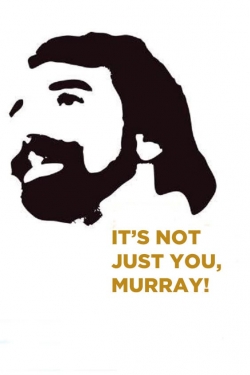 It's Not Just You, Murray!-full