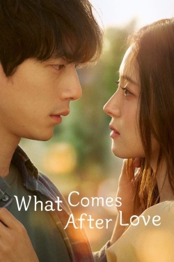 What Comes After Love-full